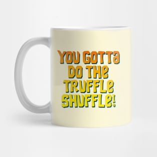 truffle shuffle Mug